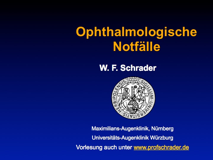 Titelfolie: Ophthalmologische Notfälle. W. F. Schrader, Maximilians-Augenklinik Nürnberg, Universitäts-Augenklinik Würzburg