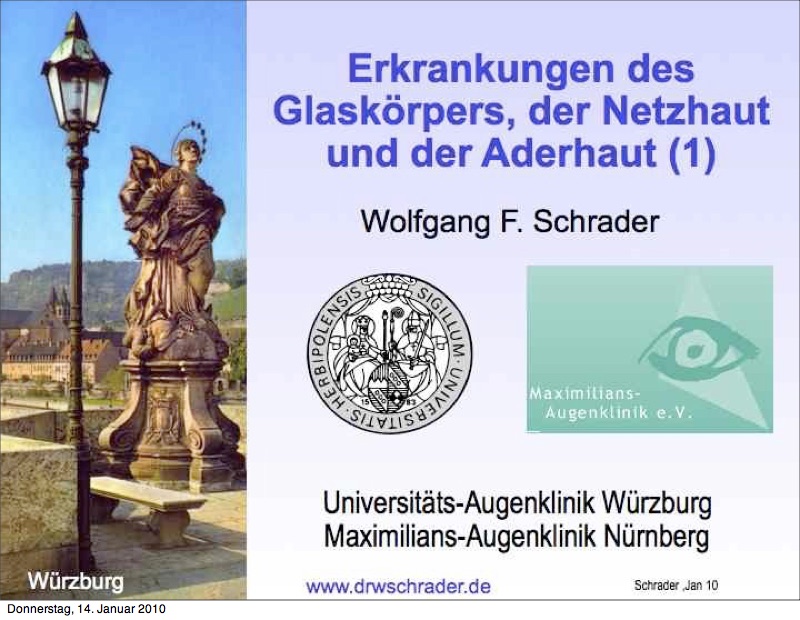 Titelfolie: Erkrankungen des Glaskörpers, der Netzhaut und der Aderhaut (1). Wolfgang F. Schrader, Universitäts-Augenklinik Würzburg, Maximilians-Augenklinik Nürnberg