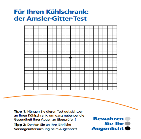 Amsler-Gitter zum Selbsttest: quadratisches Gitternetz mit einem schwarzen Punkt in der Mitte. Überschrift: Für Ihren Kühlschrank: der Amsler-Gitter-Test. Tipp 1: Hängen Sie diesen Test gut sichtbar an Ihren Kühlschrank, um ganz nebenbei die Gesundheit Ihrer Augen zu überprüfen! Tipp 2: Denken Sie an Ihre jährliche Vorsorgeuntersuchung beim Augenarzt! Bewahren Sie Ihr Augenlicht